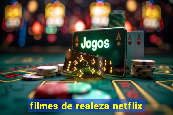 filmes de realeza netflix